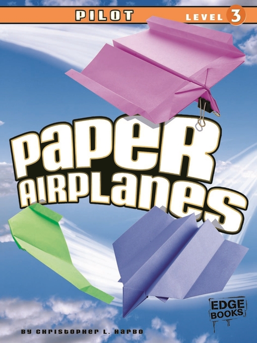 Title details for Paper Airplanes, Pilot Level 3 by Christopher L. Harbo - Available